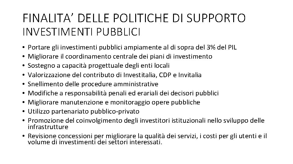 FINALITA’ DELLE POLITICHE DI SUPPORTO INVESTIMENTI PUBBLICI Portare gli investimenti pubblici ampiamente al di FINALITA’ DELLE POLITICHE DI SUPPORTO INVESTIMENTI PUBBLICI Portare gli investimenti pubblici ampiamente al di