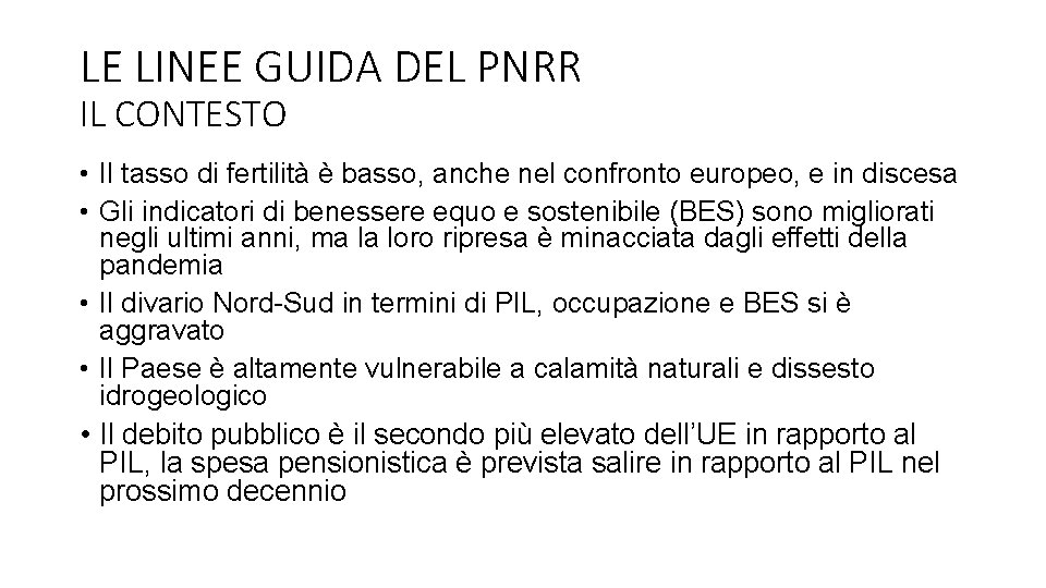 LE LINEE GUIDA DEL PNRR IL CONTESTO • Il tasso di fertilità è basso, LE LINEE GUIDA DEL PNRR IL CONTESTO • Il tasso di fertilità è basso,