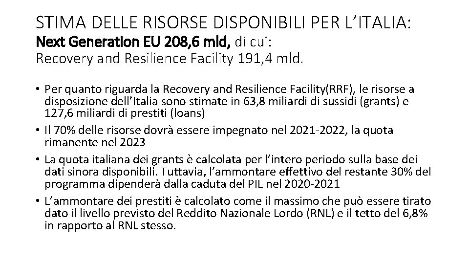 STIMA DELLE RISORSE DISPONIBILI PER L’ITALIA: Next Generation EU 208, 6 mld, di cui: STIMA DELLE RISORSE DISPONIBILI PER L’ITALIA: Next Generation EU 208, 6 mld, di cui: