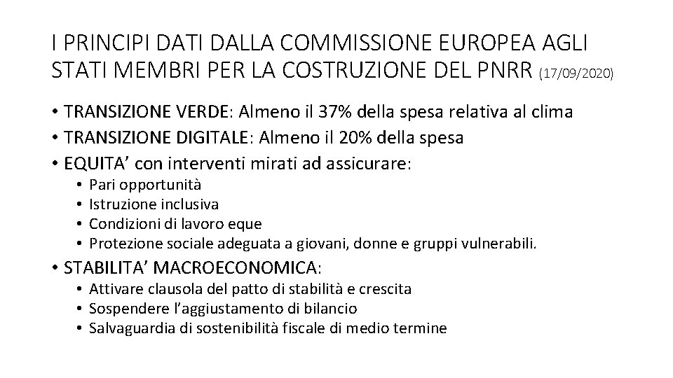 I PRINCIPI DATI DALLA COMMISSIONE EUROPEA AGLI STATI MEMBRI PER LA COSTRUZIONE DEL PNRR I PRINCIPI DATI DALLA COMMISSIONE EUROPEA AGLI STATI MEMBRI PER LA COSTRUZIONE DEL PNRR