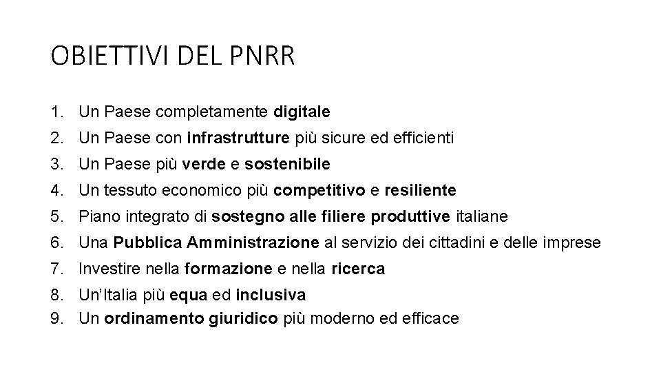 OBIETTIVI DEL PNRR 1. Un Paese completamente digitale 2. Un Paese con infrastrutture più OBIETTIVI DEL PNRR 1. Un Paese completamente digitale 2. Un Paese con infrastrutture più