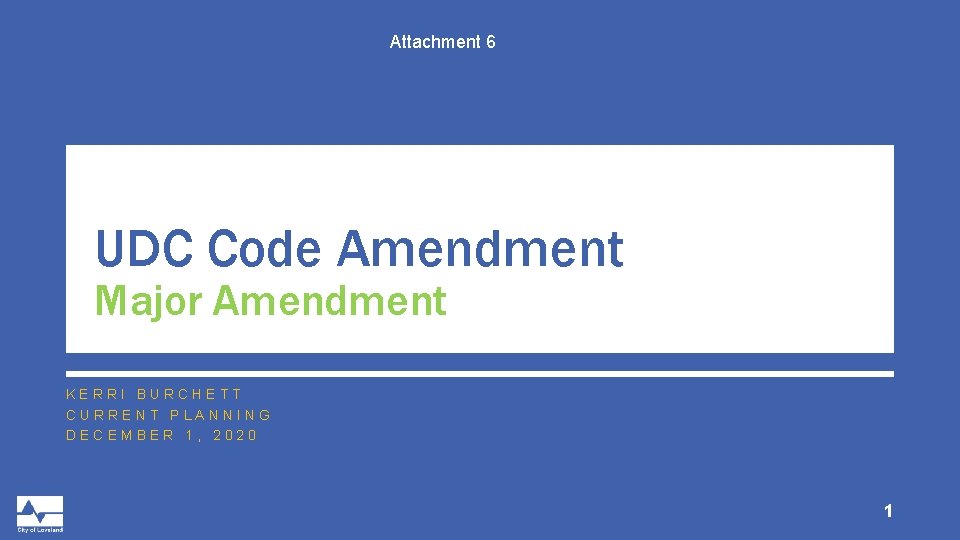 Attachment 6 UDC Code Amendment Major Amendment KERRI BURCHETT CURRENT PLANNING DECEMBER 1, 2020