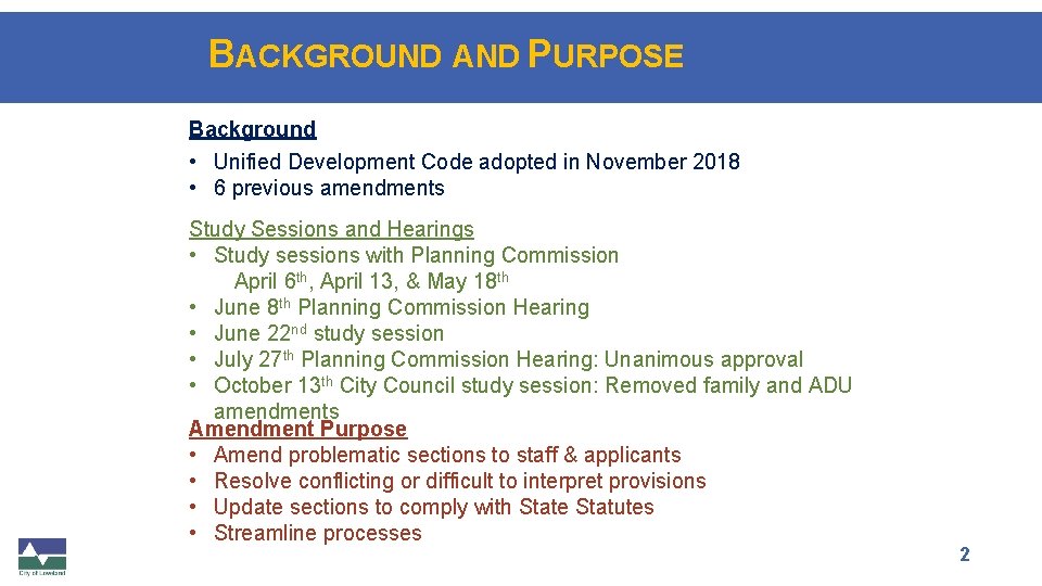 BACKGROUND AND PURPOSE Background • Unified Development Code adopted in November 2018 • 6