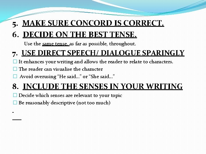 5. MAKE SURE CONCORD IS CORRECT. 6. DECIDE ON THE BEST TENSE. Use the