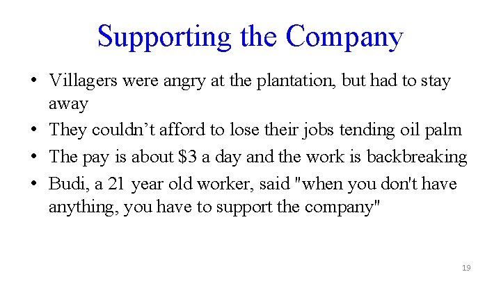 Supporting the Company • Villagers were angry at the plantation, but had to stay