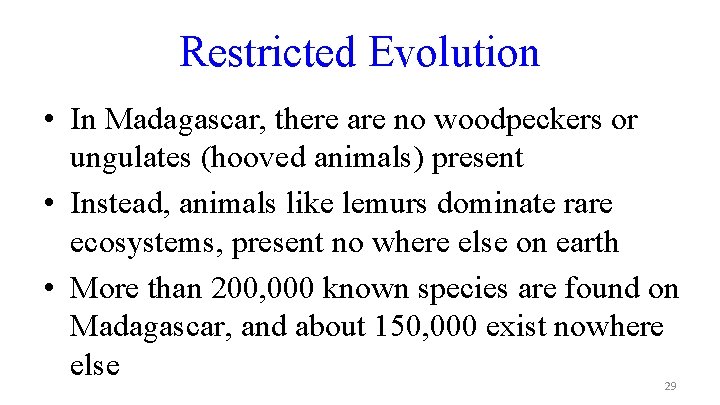 Restricted Evolution • In Madagascar, there are no woodpeckers or ungulates (hooved animals) present