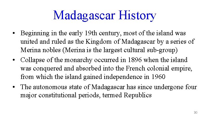 Madagascar History • Beginning in the early 19 th century, most of the island