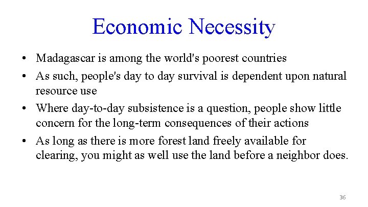 Economic Necessity • Madagascar is among the world's poorest countries • As such, people's