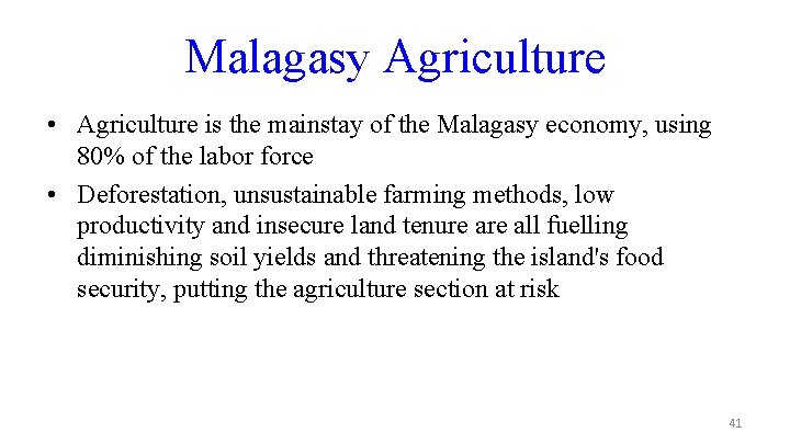 Malagasy Agriculture • Agriculture is the mainstay of the Malagasy economy, using 80% of