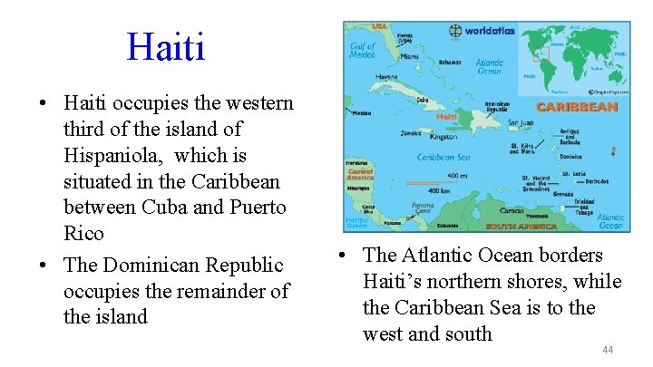 Haiti • Haiti occupies the western third of the island of Hispaniola, which is