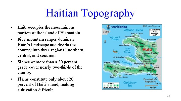 Haitian Topography • • Haiti occupies the mountainous portion of the island of Hispaniola