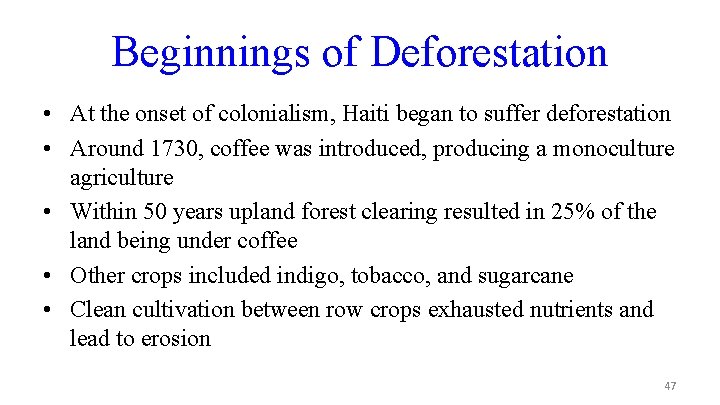 Beginnings of Deforestation • At the onset of colonialism, Haiti began to suffer deforestation