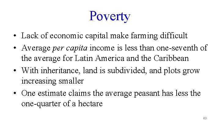 Poverty • Lack of economic capital make farming difficult • Average per capita income