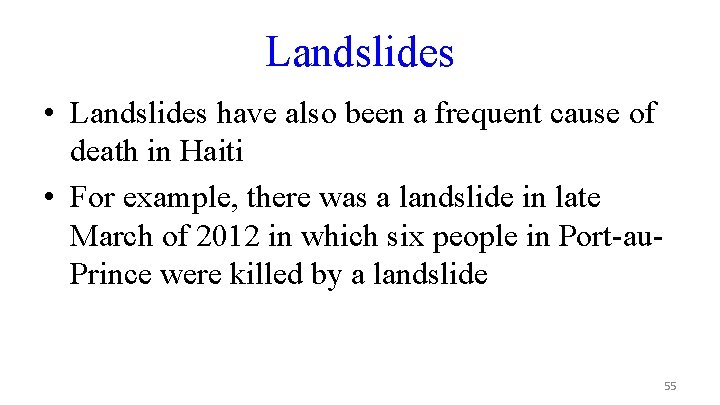 Landslides • Landslides have also been a frequent cause of death in Haiti •