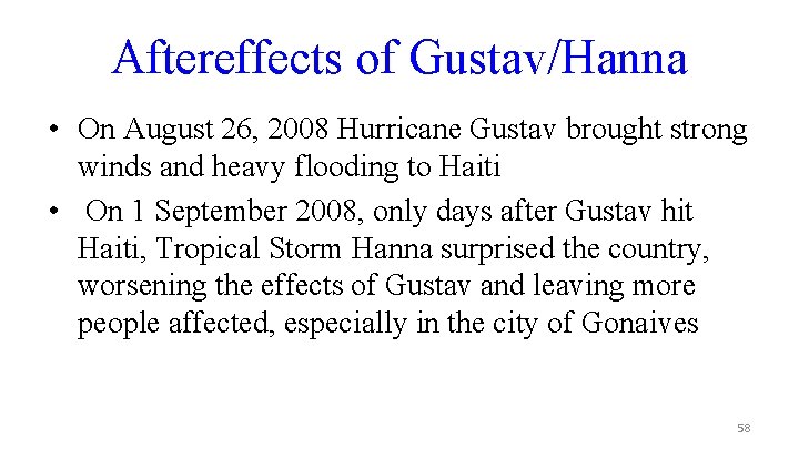 Aftereffects of Gustav/Hanna • On August 26, 2008 Hurricane Gustav brought strong winds and