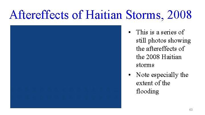 Aftereffects of Haitian Storms, 2008 • This is a series of still photos showing