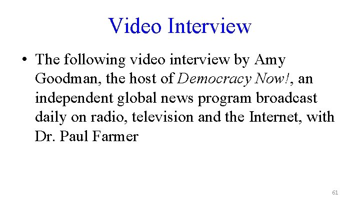 Video Interview • The following video interview by Amy Goodman, the host of Democracy
