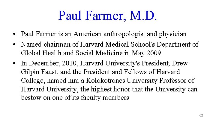 Paul Farmer, M. D. • Paul Farmer is an American anthropologist and physician •