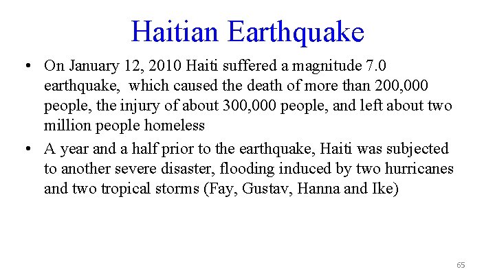 Haitian Earthquake • On January 12, 2010 Haiti suffered a magnitude 7. 0 earthquake,