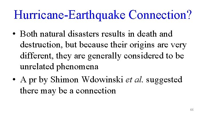 Hurricane-Earthquake Connection? • Both natural disasters results in death and destruction, but because their