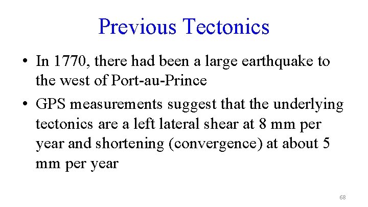 Previous Tectonics • In 1770, there had been a large earthquake to the west