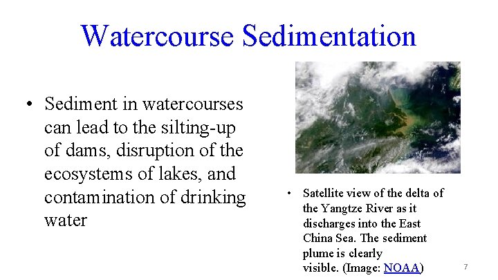 Watercourse Sedimentation • Sediment in watercourses can lead to the silting-up of dams, disruption