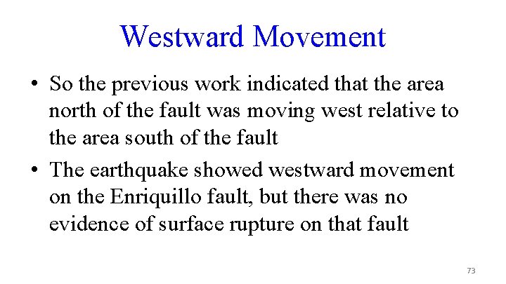 Westward Movement • So the previous work indicated that the area north of the