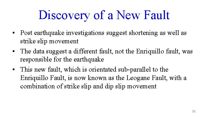 Discovery of a New Fault • Post earthquake investigations suggest shortening as well as