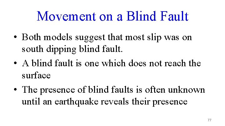 Movement on a Blind Fault • Both models suggest that most slip was on