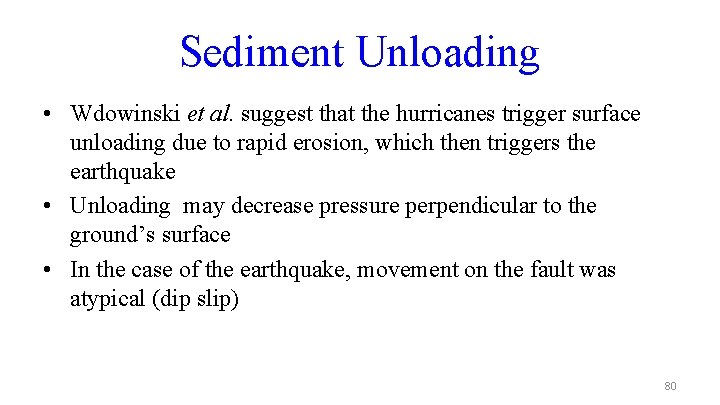 Sediment Unloading • Wdowinski et al. suggest that the hurricanes trigger surface unloading due