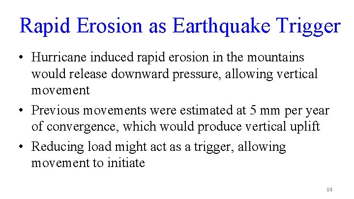 Rapid Erosion as Earthquake Trigger • Hurricane induced rapid erosion in the mountains would