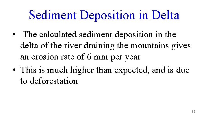 Sediment Deposition in Delta • The calculated sediment deposition in the delta of the