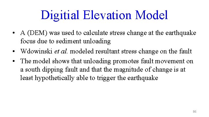 Digitial Elevation Model • A (DEM) was used to calculate stress change at the