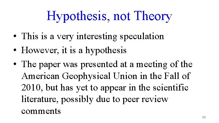 Hypothesis, not Theory • This is a very interesting speculation • However, it is