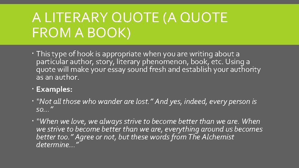 A LITERARY QUOTE (A QUOTE FROM A BOOK) This type of hook is appropriate