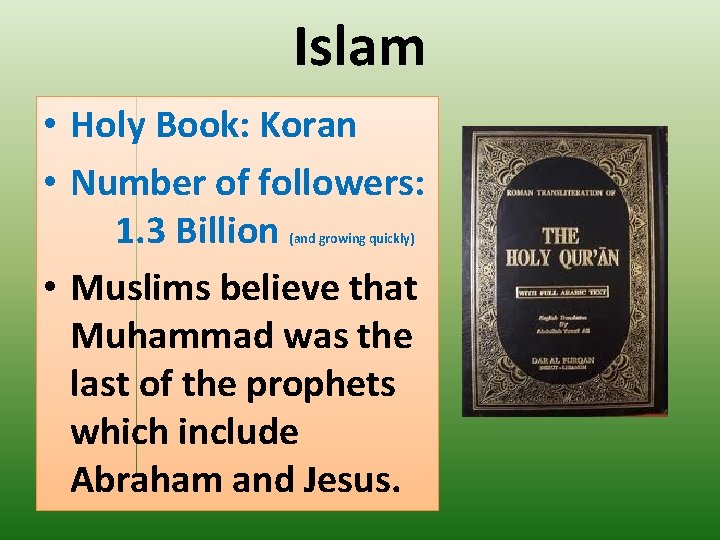 Islam • Holy Book: Koran • Number of followers: 1. 3 Billion • Muslims