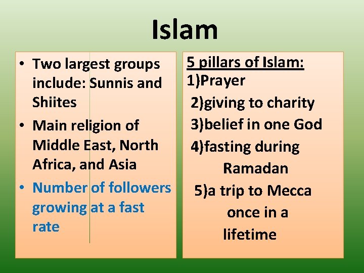 Islam 5 pillars of Islam: • Two largest groups include: Sunnis and 1)Prayer Shiites