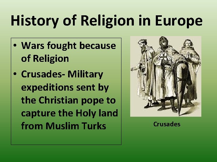 History of Religion in Europe • Wars fought because of Religion • Crusades- Military