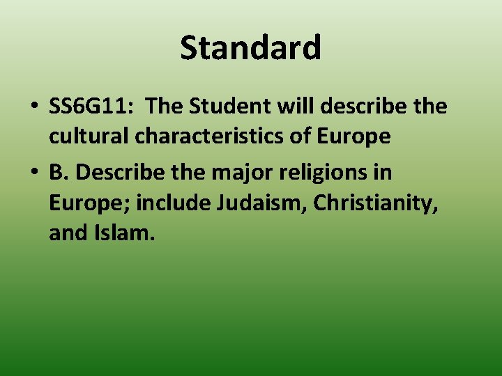 Standard • SS 6 G 11: The Student will describe the cultural characteristics of