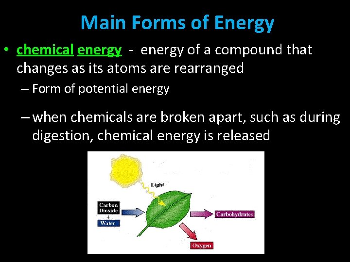 Main Forms of Energy • chemical energy - energy of a compound that changes