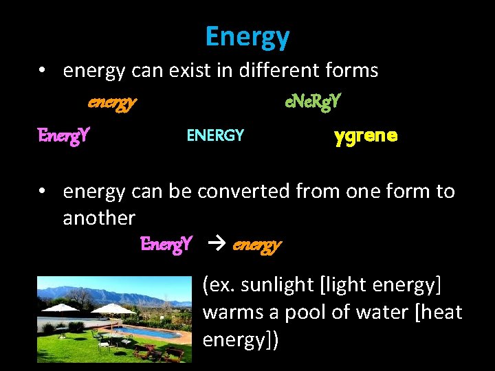 Energy • energy can exist in different forms energy e. Ne. Rg. Y Energ.
