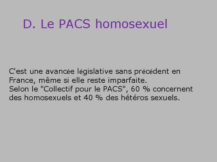 D. Le PACS homosexuel C'est une avancée législative sans précédent en France, même si