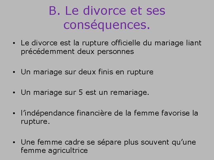 B. Le divorce et ses conséquences. • Le divorce est la rupture officielle du
