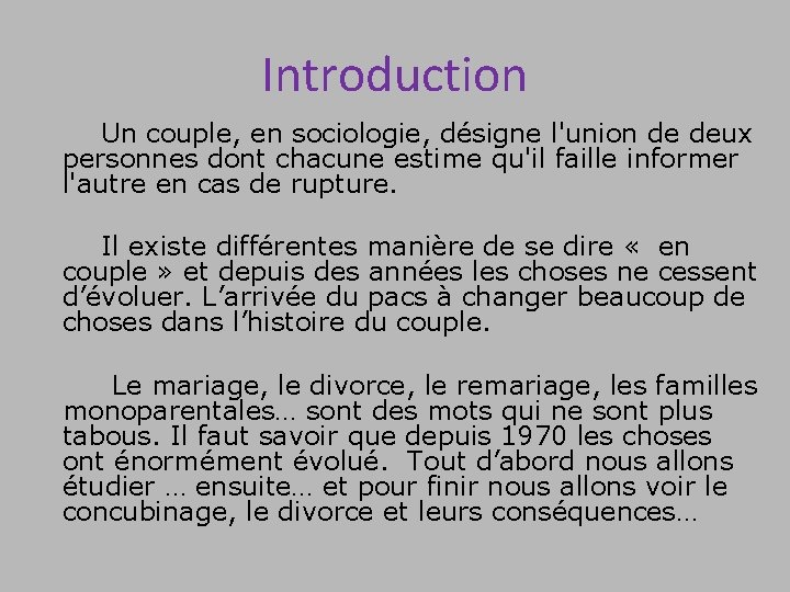 Introduction Un couple, en sociologie, désigne l'union de deux personnes dont chacune estime qu'il