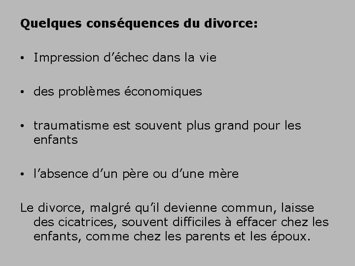 Quelques conséquences du divorce: • Impression d’échec dans la vie • des problèmes économiques