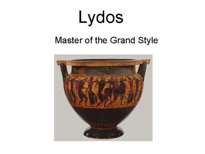 Lydos Master of the Grand Style 