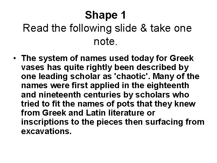 Shape 1 Read the following slide & take one note. • The system of