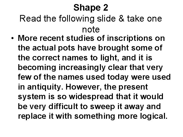 Shape 2 Read the following slide & take one note • More recent studies