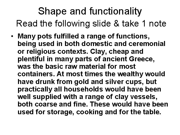 Shape and functionality Read the following slide & take 1 note • Many pots
