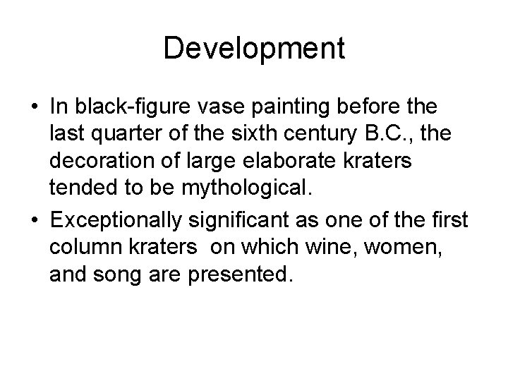 Development • In black-figure vase painting before the last quarter of the sixth century